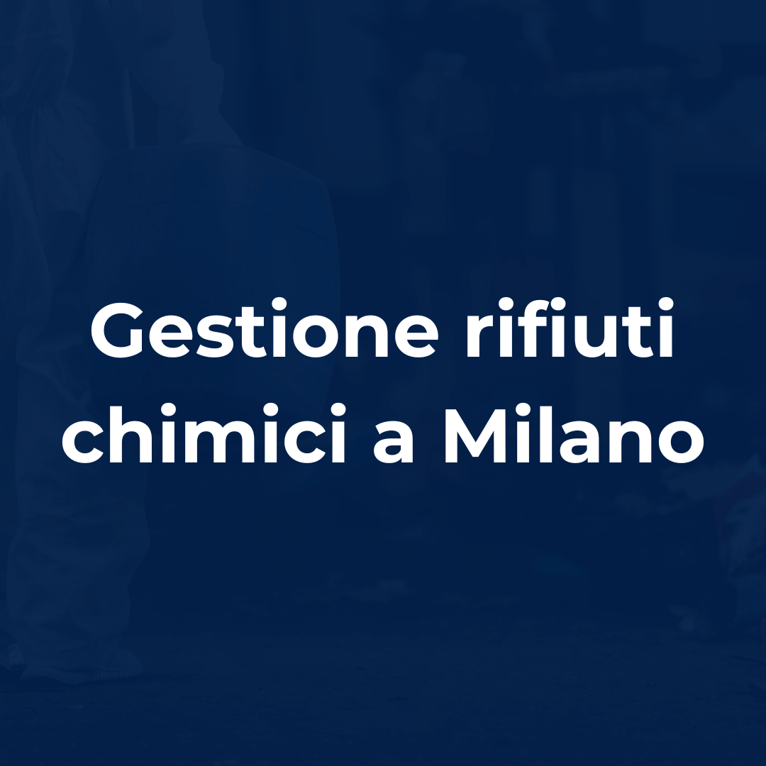 servizi gestione rifiuti pericolosi - gestione rifiuti chimici a Milano